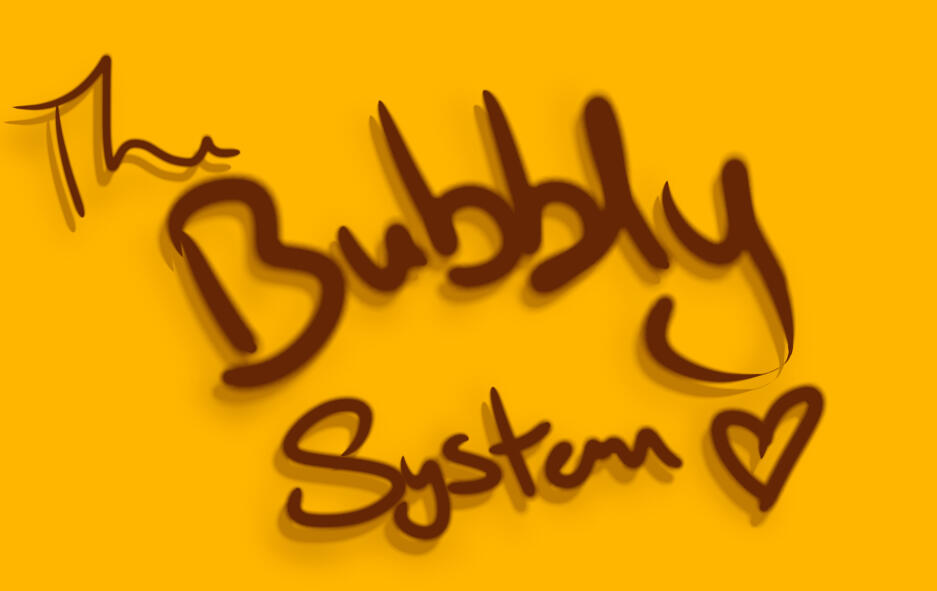 ❛ ✎﹏ ⌇ the bubbly system ! ❜